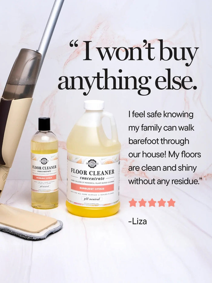 Rustic Strength, Floor Cleaner Concentrate positive review from Liza "I won't buy anything else. I feel safe knowing my family can walk barefoot through our house! My floors are clean and shiny without any residue."