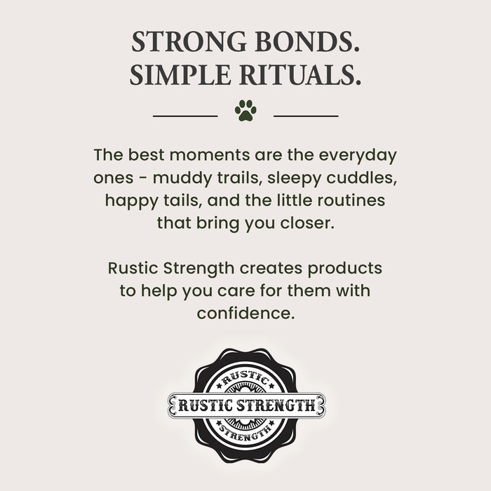 Rustic Strength, Logo with Text "The best moments are the everyday ones - muddy trails, and the little routines that bring you closer. Rustic Strength creates products to help you care for them with confidence."