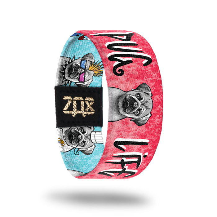 Pug Life-Sold Out-ZOX - This item is sold out and will not be restocked.
